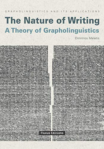 The Nature of Writing: A Theory of Grapholinguistics (Grapholinguistics and Its Applications, Band 3) von Fluxus Editions