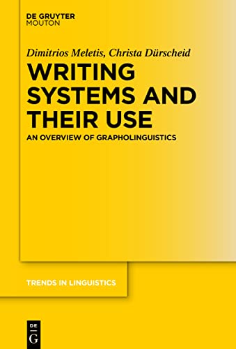 Writing Systems and Their Use: An Overview of Grapholinguistics (Trends in Linguistics. Studies and Monographs [TiLSM], 369) von De Gruyter Mouton