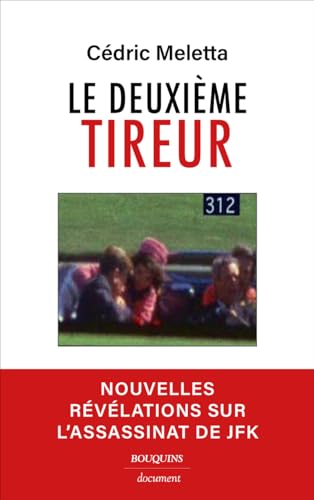Le deuxième tireur - Nouvelles révélations sur l'assassinat de JFK