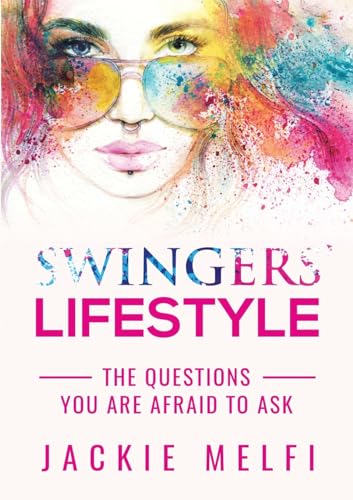 Swingers' Lifestyle: The Questions You are Afraid to Ask von Lulu Publishing Services