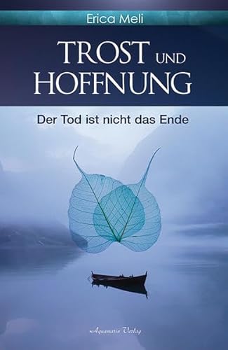 Trost und Hoffnung: Der Tod ist nicht das Ende von Aquamarin Verlag