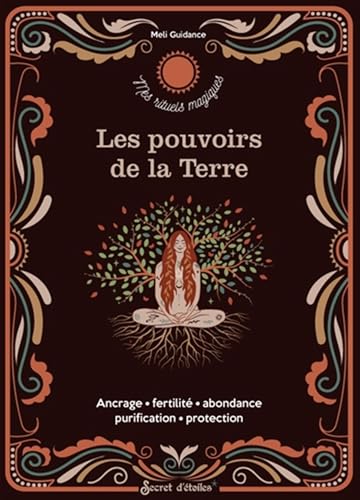 Les pouvoirs de la Terre: Ancrage - Fertilité - Abondance - Purification - Protection von SECRET ETOILES