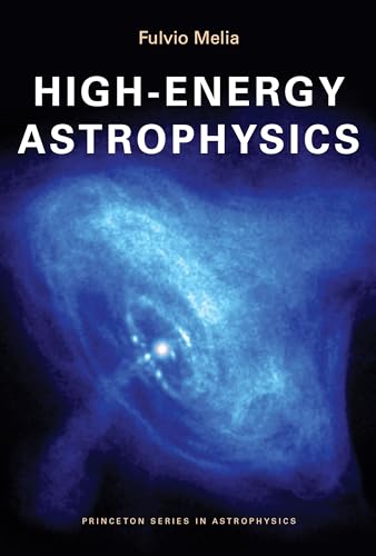 High-Energy Astrophysics (Princeton Series in Astrophysics) von Princeton University Press