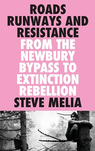 Roads, Runways and Resistance: From the Newbury Bypass to Extinction Rebellion von Pluto Press