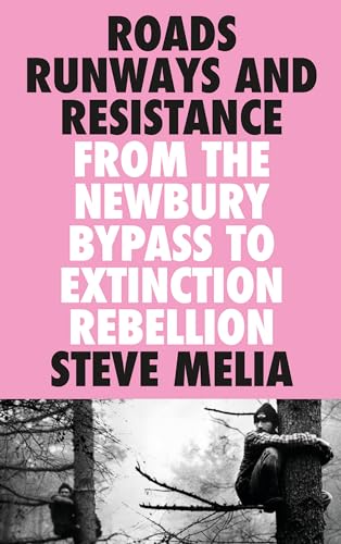 Roads, Runways and Resistance: From the Newbury Bypass to Extinction Rebellion