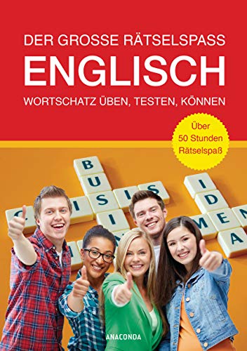 Der große Rätselspaß Englisch. Wortschatz üben, testen, können. Über 50 Stunden Rätselspaß: Mit Lösungen. Englisch lernen für Klasse 5-10