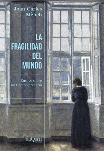 La fragilidad del mundo: Ensayo sobre un tiempo precario (Condición Humana)