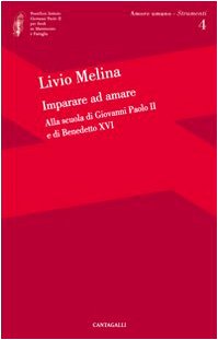 Imparare ad amare. Alla scuola di Giovanni Paolo II e di Benedetto XVI (Amore umano) von Cantagalli