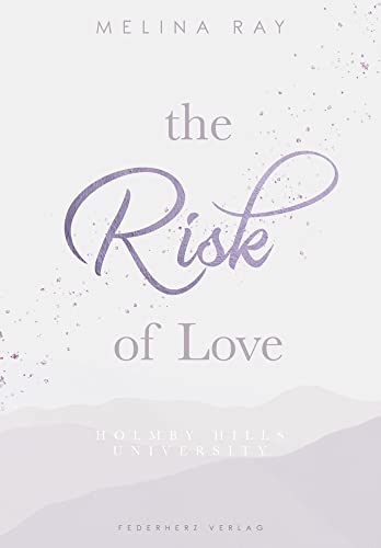 The Risk of Love: Holmby Hills University (College Romance) von Federherz Verlag (Nova MD)