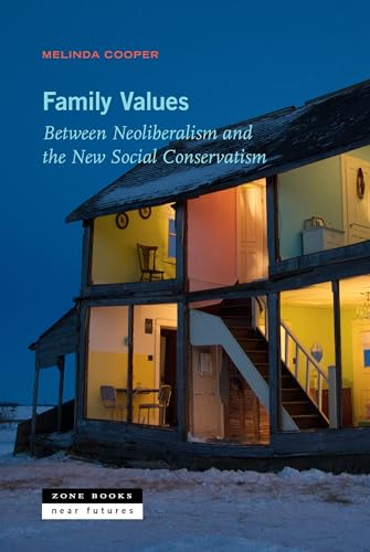 Family Values: Between Neoliberalism and the New Social Conservatism (Near Futures)