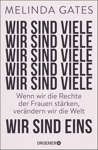 Wir sind viele, wir sind eins: Wenn wir die Rechte der Frauen stärken, verändern wir die Welt von Droemer HC