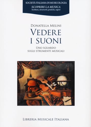 Vedere i suoni. Uno sguardo sugli strumenti musicali (Scoprire la musica serie II. Strumenti musicali) von LIM