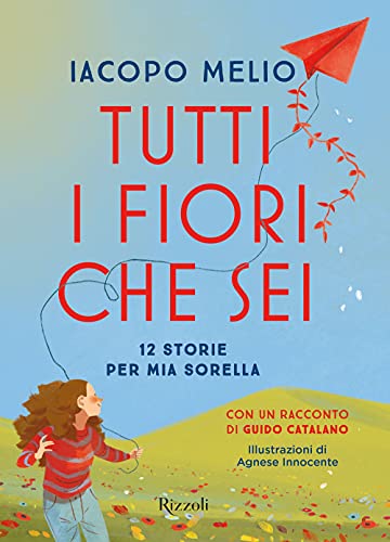 Tutti i fiori che sei. 12 storie per mia sorella (Narrativa Ragazzi)