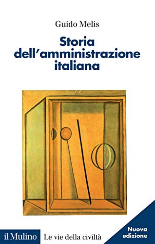 Storia dell'amministrazione italiana. Nuova ediz. von Il Mulino