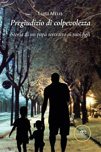 Pregiudizio di colpevolezza. Storia di un papà sottratto ai suoi figli (Chronos. Autobiografie di cittadini) von Europa Edizioni