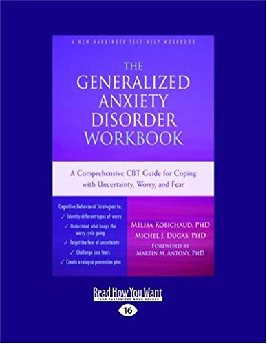 The Generalized Anxiety Disorder Workbook: A Comprehensive CBT Guide for Coping with Uncertainty, Worry, and Fear von ReadHowYouWant