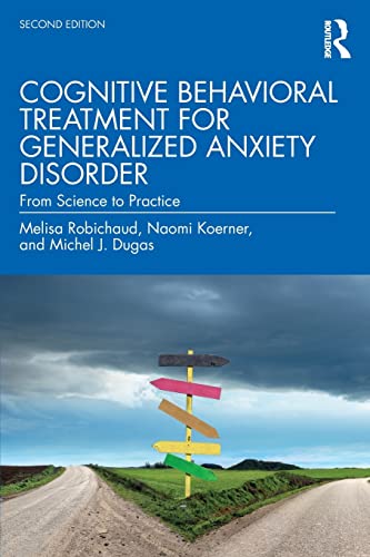 Cognitive Behavioral Treatment for Generalized Anxiety Disorder: From Science to Practice von Routledge