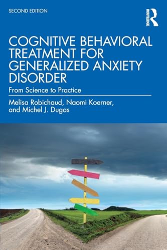 Cognitive Behavioral Treatment for Generalized Anxiety Disorder: From Science to Practice von Routledge