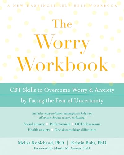 The Worry Workbook: CBT Skills to Overcome Worry and Anxiety by Facing the Fear of Uncertainty (A New Harbinger Self-Help Workbook) von New Harbinger