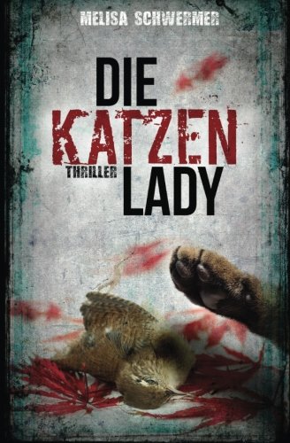 Die Katzenlady: Thriller Die Katzenlady: Thriller von CreateSpace Independent Publishing Platform