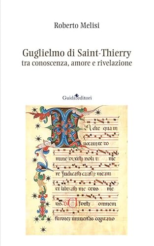 Guglielmo di Saint-Thierry tra conoscenza, amore e rivelazione (Strumenti e ricerche) von Guida