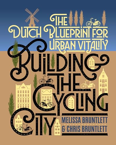 Building the Cycling City: The Dutch Blueprint for Urban Vitality von Island Press