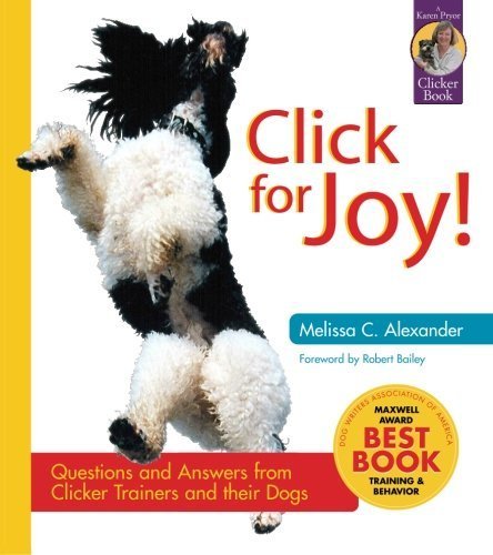 Click for Joy!: Questions and Answers from Clicker Trainers and their Dogs (Karen Pryor Clicker Books)