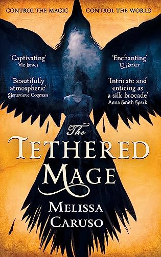 The Tethered Mage: Melissa Caruso (Swords and Fire)