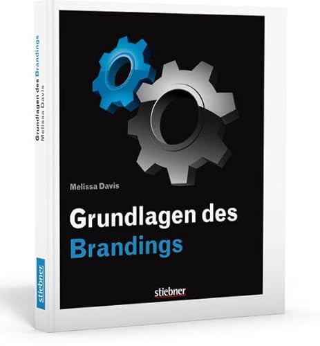 Grundlagen des Brandings: Aufgliederung von Marken, sich wandelnde Zielgruppen, Branding-Techniken, Wirkungseffekte einer Marke, Markenzukunft Grundlagen des Brandings: Aufgliederung von Marken, sich wandelnde Zielgruppen, Branding-Techniken, Wirkungseffekte einer Marke, Markenzukunft