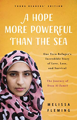 Hope More Powerful Than the Sea (Young Readers' Edition): One Teen Refugee's Incredible Story of Love, Loss, and Survival: Young Readers' Edition
