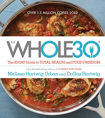 The Whole30: The 30-Day Guide to Total Health and Food Freedom von Houghton Mifflin