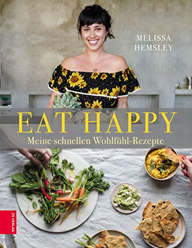 EAT HAPPY: Meine schnellen Wohlfühl-Rezepte von ZS Verlag GmbH