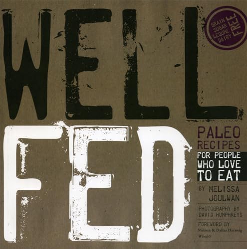 Well Fed: Paleo Recipes for People Who Love to Eat von Greenleaf Book Group