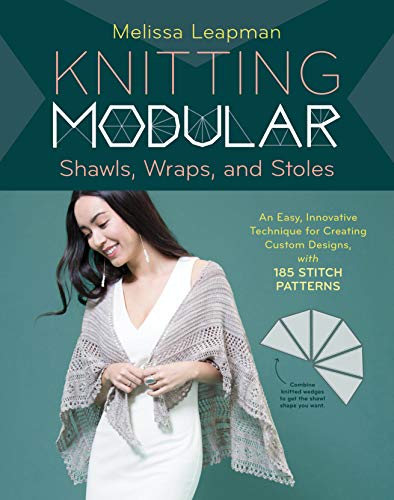 Knitting Modular Shawls, Wraps, and Stoles: An Easy, Innovative Technique for Creating Custom Designs, with 185 Stitch Patterns Knitting Modular Shawls, Wraps, and Stoles: An Easy, Innovative Technique for Creating Custom Designs, with 185 Stitch Patterns
