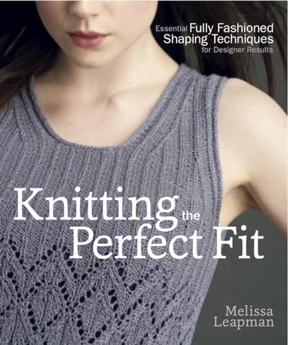 Knitting the Perfect Fit: Essential Fully Fashioned Shaping Techniques for Designer Results