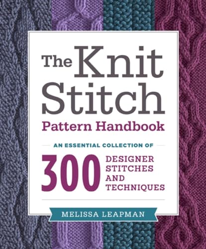 The Knit Stitch Pattern Handbook: An Essential Collection of 300 Designer Stitches and Techniques von CROWN