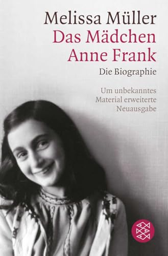 Das Mädchen Anne Frank: Die Biographie von FISCHERVERLAGE
