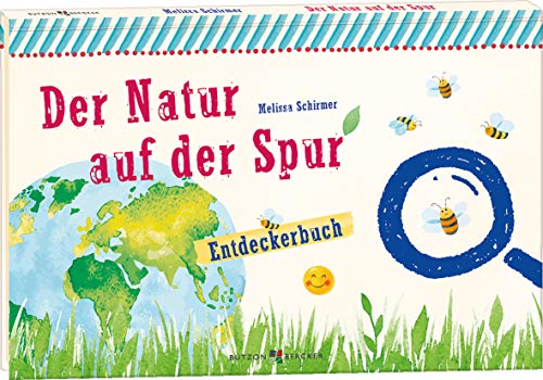 Der Natur auf der Spur: Entdeckerbuch