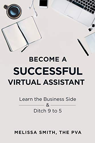 Become A Successful Virtual Assistant: Learn the Business Side & Ditch 9 to 5 von Independently Published