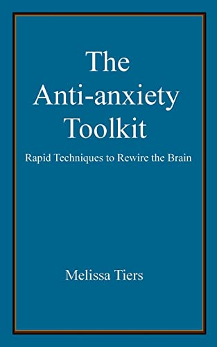 The Anti-Anxiety Toolkit: Rapid techniques to rewire the brain von Createspace Independent Publishing Platform