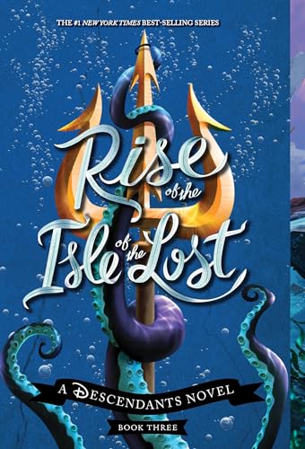 Rise of the Isle of the Lost (A Descendants Novel, Book 3): A Descendants Novel (The Descendants, 3, Band 3)