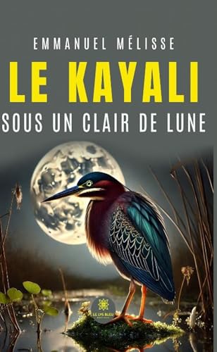 Le kayali sous un clair de lune von LE LYS BLEU EDITIONS SAS