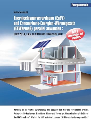 Energieeinsparverordnung (EnEV) und Erneuerbare-Energien-Wärmegesetz (EEWärmeG) parallel anwenden: EnEV 2014, EnEV ab 2016 und EEWärmeG 2011 (EnEV und EEWärmeG parallel anwenden) von Books on Demand GmbH