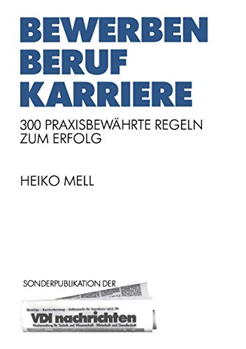 Bewerben Beruf Karriere: 300 Praxisbewährte Regeln zum Erfolg (VDI-Buch)