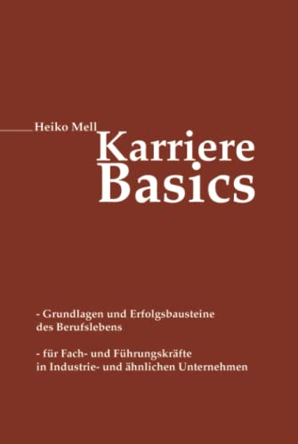 Karriere-Basics: Grundlagen und Erfolgsbausteine des Berufslebens