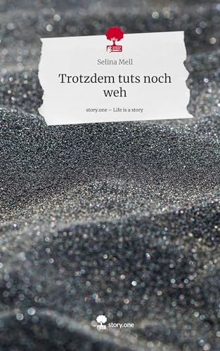 Trotzdem tuts noch weh. Life is a Story - story.one von story.one publishing