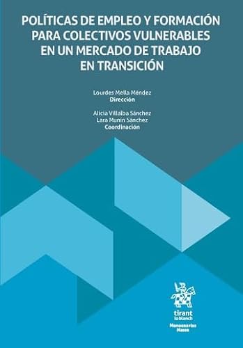 Políticas de empleo y formación para colectivos vulnerables en un mercado de trabajo en transición (Monografías Maior) von Editorial Tirant lo Blanch