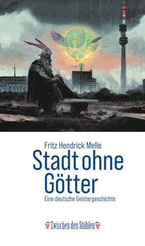 STADT OHNE GÖTTER: Eine deutsche Geistergeschichte (Zwischen den Stühlen (ZdS)) von p.machinery