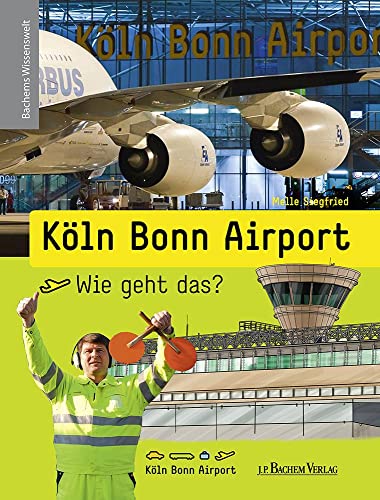 Köln Bonn Airport - Wie geht das?: Bachems Wissenswelt: Bachems Wimmelbilder von Bachem J.P. Verlag