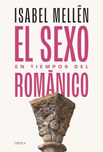 El sexo en tiempos del románico (Tiempo de Historia) von Editorial Crítica